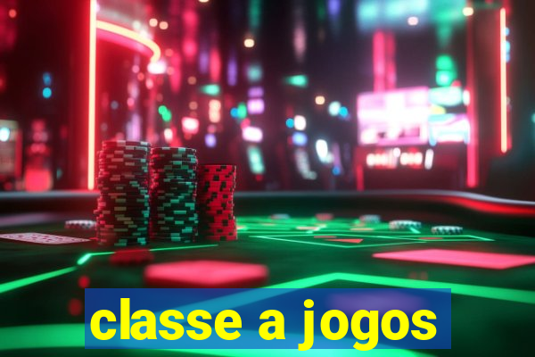 classe a jogos